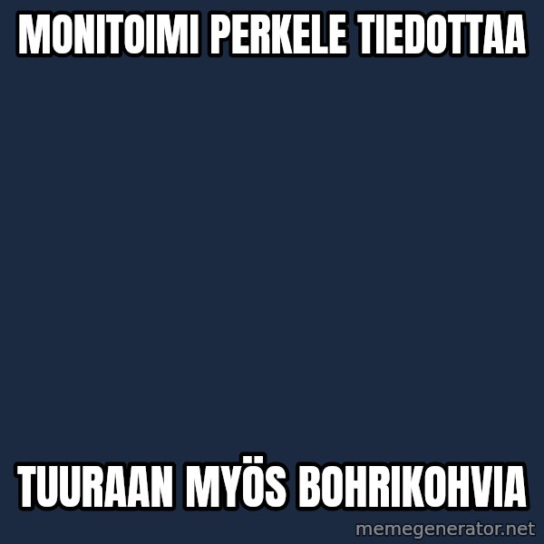 Katainen Perkele meme: monitoimi    perkele   tiedottaa / tuuraan  myös   Bohrikohvia
