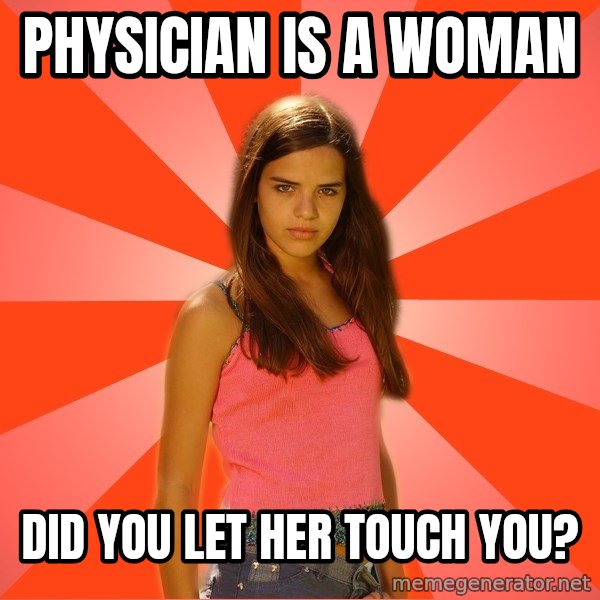 Jealous Girl meme: physician is a woman / did you let her touch you?