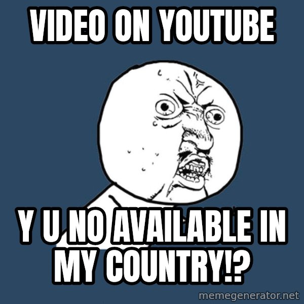 Y U No meme: video on youtube / y u no available in my country!?