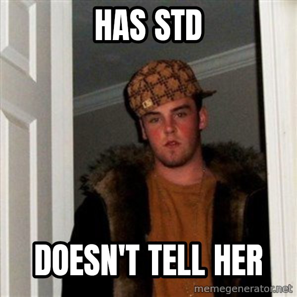 Scumbag Steve meme: has std / doesn't tell her
