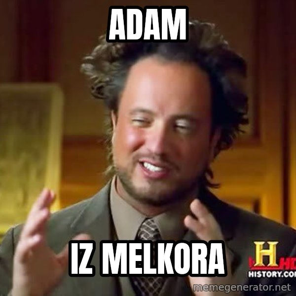Ancient Aliens meme: ADAM / IZ MELKORA