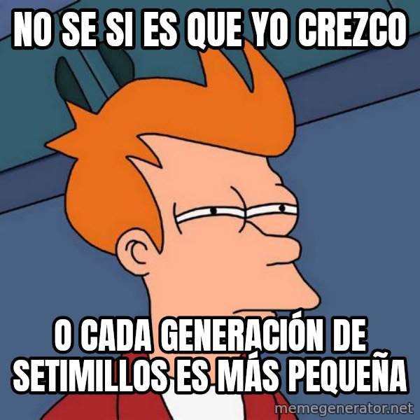 Futurama Fry meme: no se si es que yo crezco / o cada generación de setimillos es más pequeña