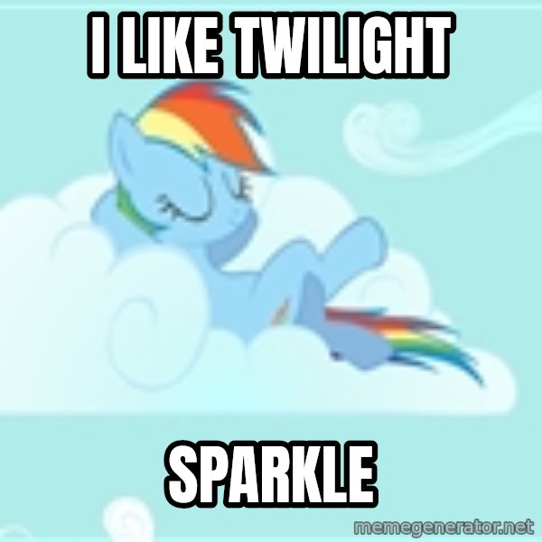 My Little Pony meme: i like twilight / sparkle