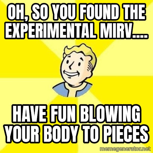 Fallout 3 meme: oh, so you found the EXPERIMENTAL mirv.... / have fun blowing your body to pieces