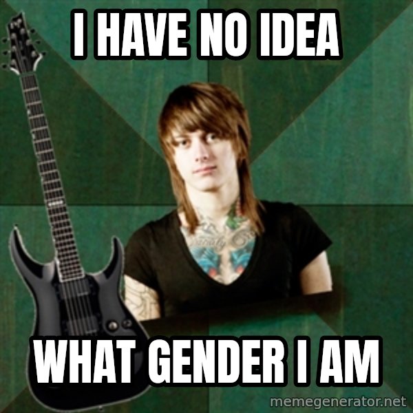 Progressive Guitarist meme: i have no idea / what gender i am