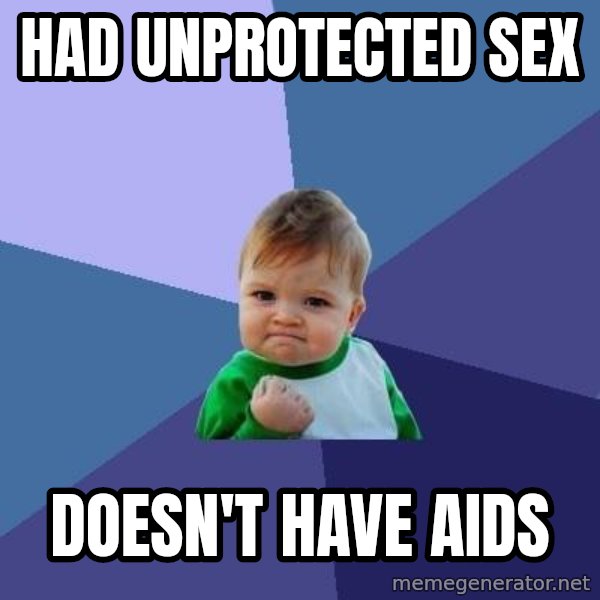 Success Kid meme: had unprotected sex / DOESN'T have aids
