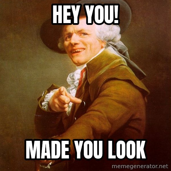 Joseph Ducreux meme: hey you! / made you look