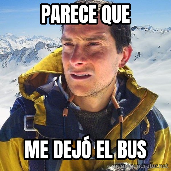 Bear Grylls Loneliness meme: parece que / me dejó el bus