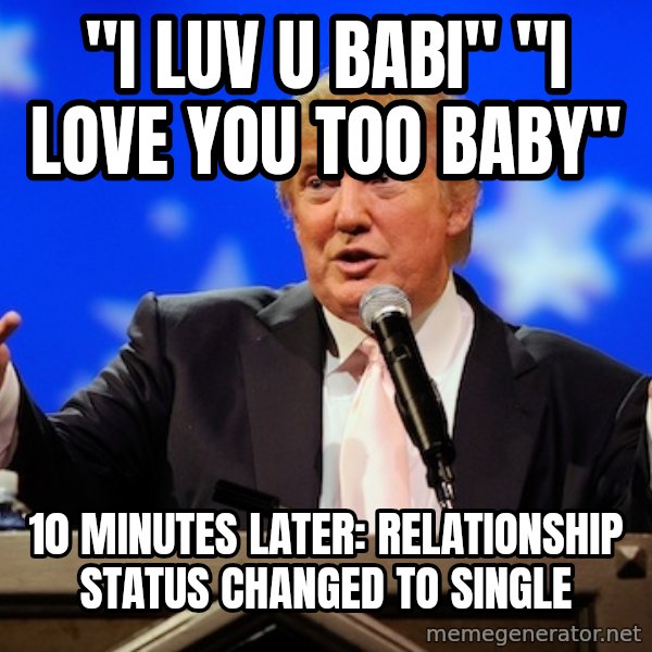Annoying Facebook Girl meme: "I luv u babi" "i love you too baby" / 10 minutes later: relationship status changed to single