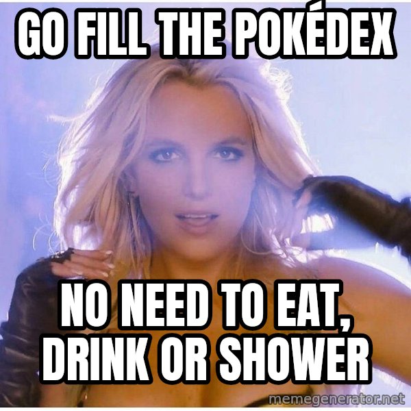 Professor Oak meme: Go fill the pokédex / no need to eat, drink or shower