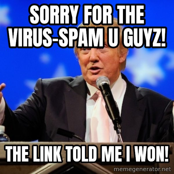 Annoying Facebook Girl meme: sorry for the virus-spam u guyz! / the link told me i won!
