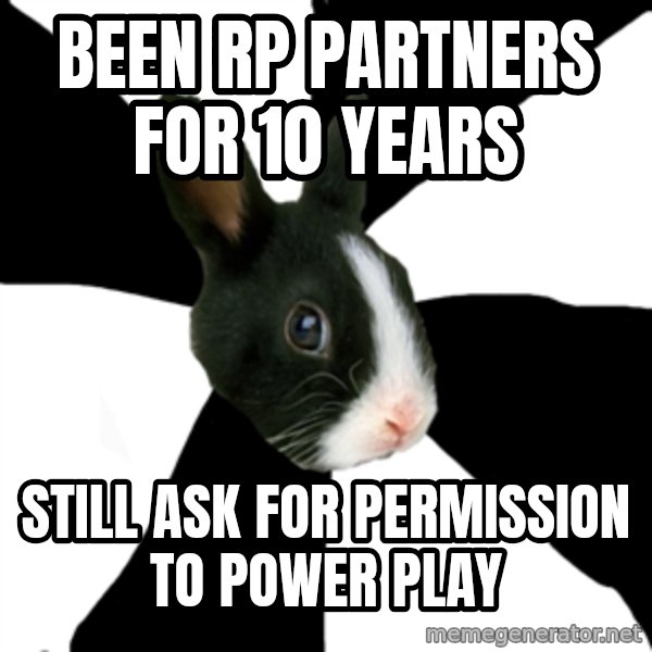 Roleplaying Rabbit meme: Been rp partners for 10 years / still ask for permission to power play