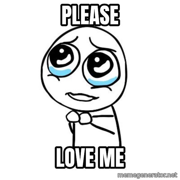 pleaseguy  meme: Please / love me
