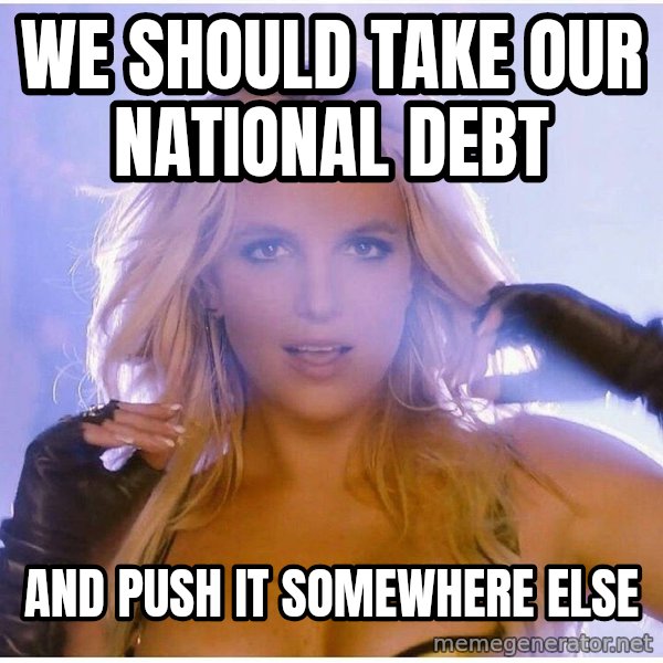 patrick star meme: we should take our national debt / and push it somewhere else