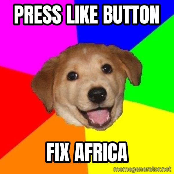 Advice Dog meme: Press like button / fix africa
