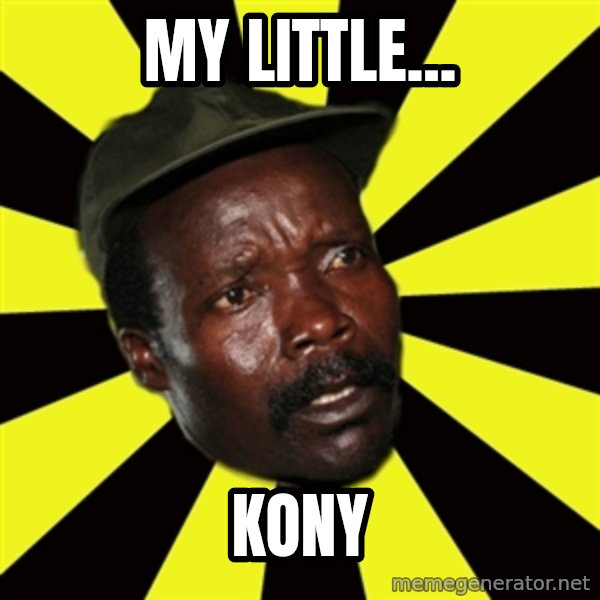 KONY THE PIMP meme: MY LITTLE... / KONY
