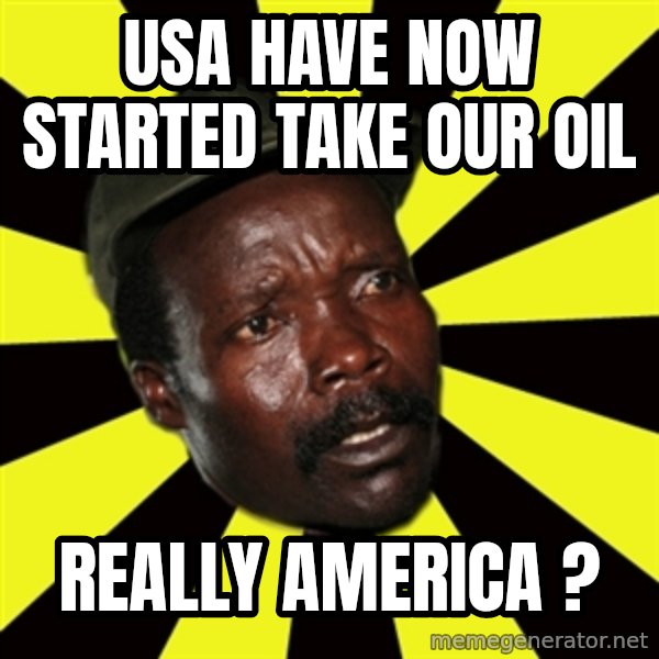 KONY THE PIMP meme: usa have now started take our oil / really america ?