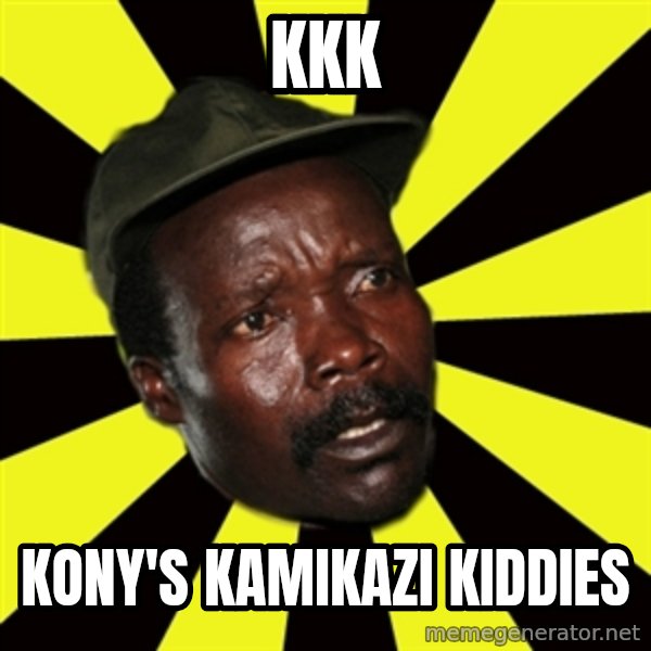 KONY THE PIMP meme: KKK / KONY'S KAMIKAZI KIDDIES