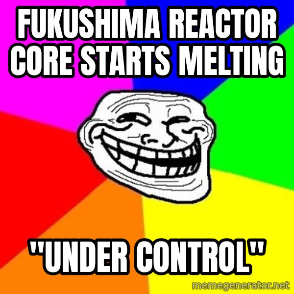 Trollface meme: fukushima reactor core starts melting / "under control"