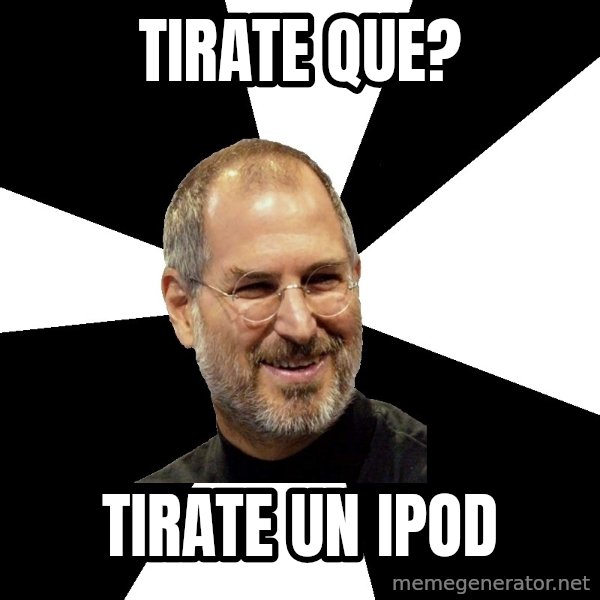 Steve Jobs Says meme: tirate que? / tirate un ipod