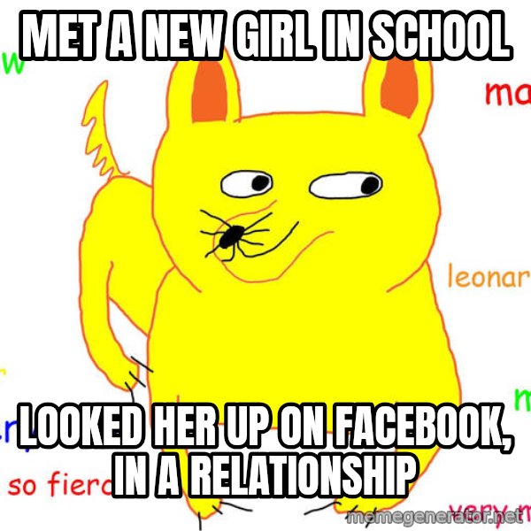 Forever Alone meme: Met a new girl in school / looked her up on facebook, in a relationship
