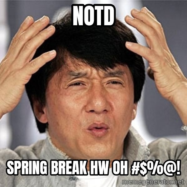 Jackie Chan meme: notd / spring break hw oh #$%@!
