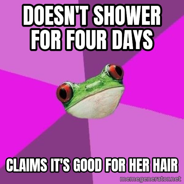 Foul Bachelorette Frog meme: Doesn't shower for four days / Claims it's good for her hair