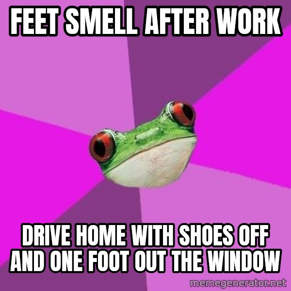 Foul Bachelorette Frog meme: feet smell after work / drive home with shoes off and one foot out the window