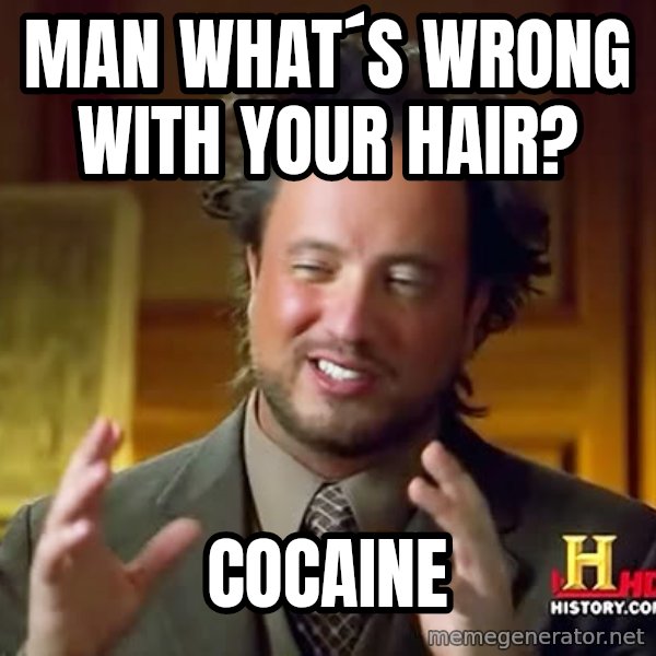 Giorgio A Tsoukalos Hair meme: man what´s wrong with your hair? / cocaine