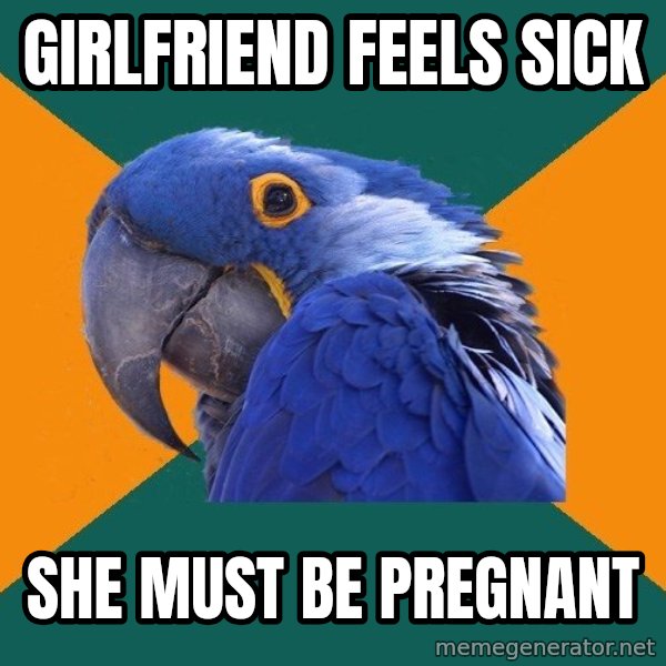 Paranoid Parrot meme: girlfriend feels sick / she must be pregnant
