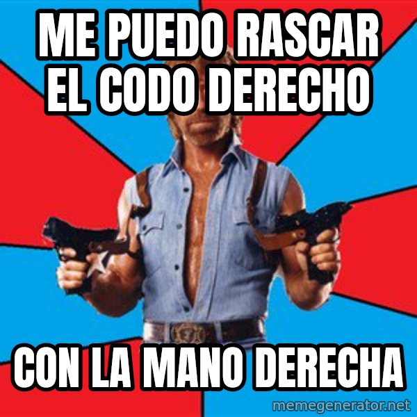 Chuck Norris  meme: me puedo rascar el codo derecho / con la mano derecha