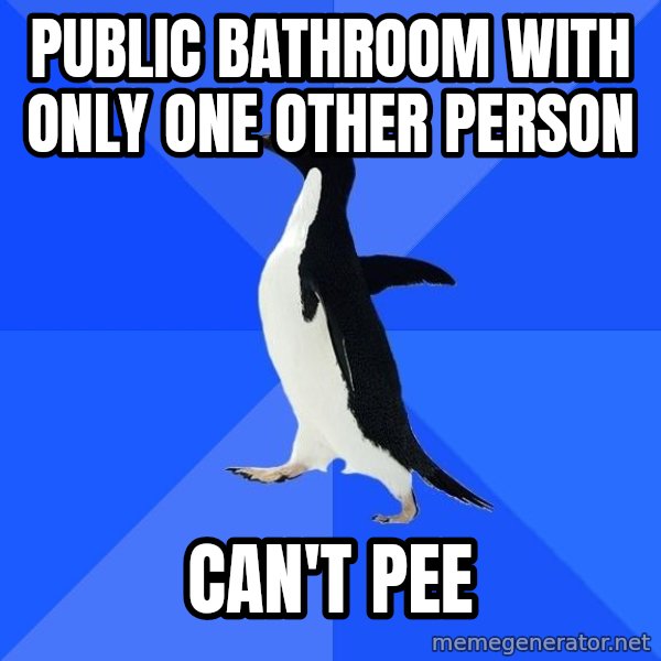 Socially Awkward Penguin meme: public bathroom with only one other person / can't pee