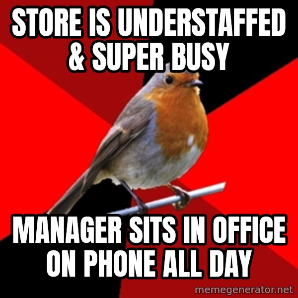 Retail Robin meme: store is understaffed & super busy / manager sits in office on phone all day