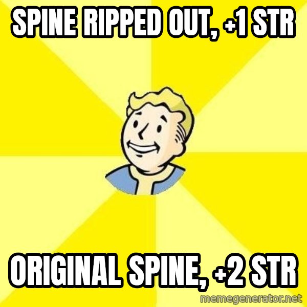 Fallout 3 meme: spine ripped out, +1 str / Original spine, +2 str