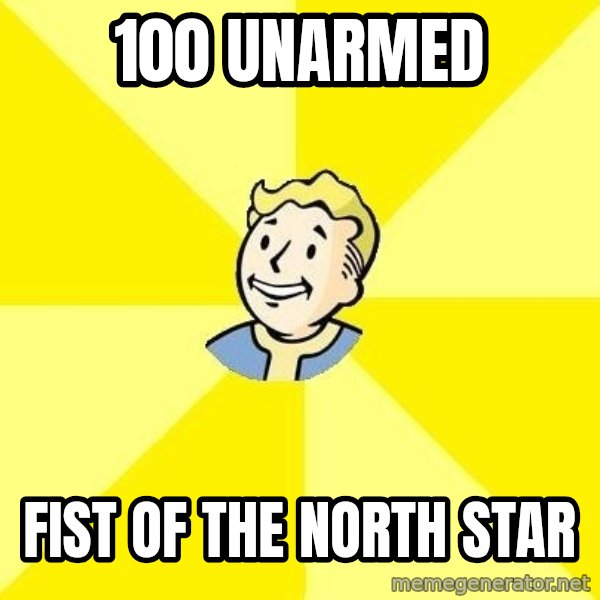 Fallout 3 meme: 100 Unarmed / Fist of the north star