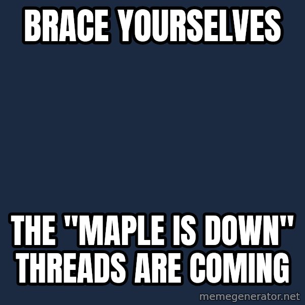 Winter is Coming meme: brace yourselves / the "maple is down" threads are coming