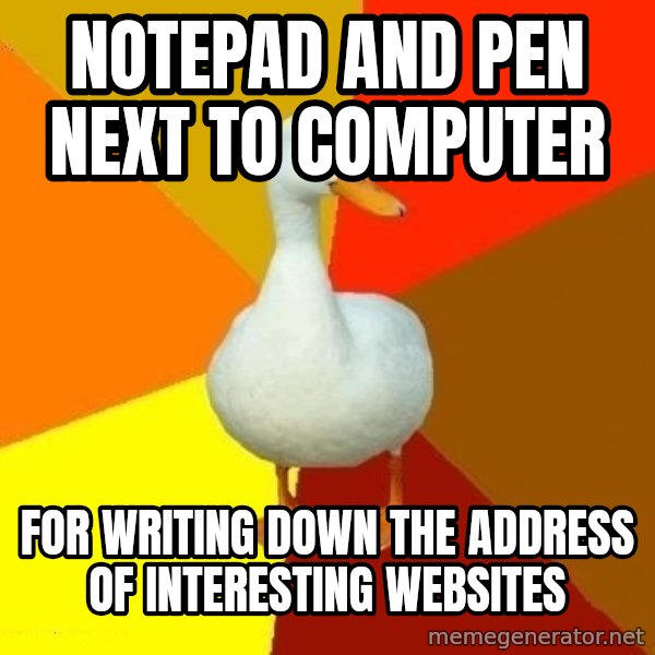 Technologically Impaired Duck meme: notepad and pen next to computer / for writing down the address of interesting websites