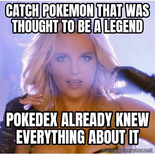 Professor Oak meme: catch pokemon that was thought to be a legend / pokedex already knew everything about it