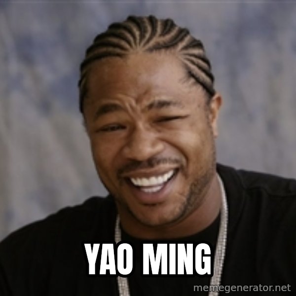 Xzibit Epic Mealtime meme: Yao ming