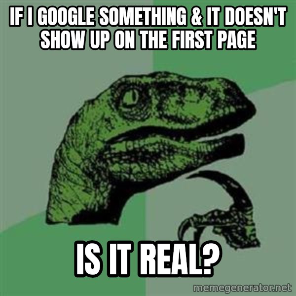Philosoraptor meme: if i google something & it doesn't show up on the first page / is it real?