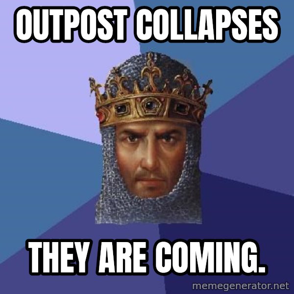 Age Of Empires meme: Outpost collapses / They are coming.