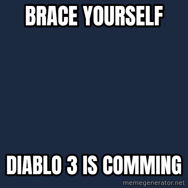 Winter is Coming meme: Brace yourself / Diablo 3 is comming