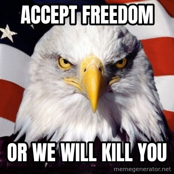 American Pride Eagle meme: Accept freedom / or we will kill you