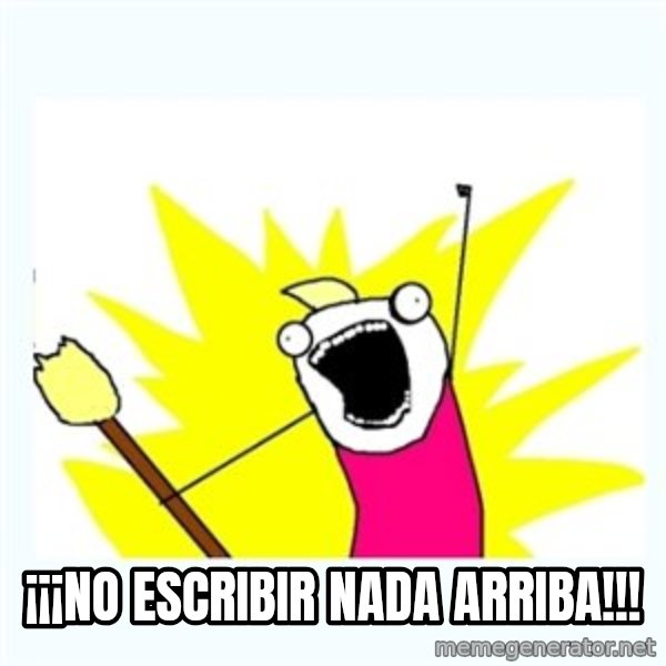 All the things meme: ¡¡¡no escribir nada arriba!!!