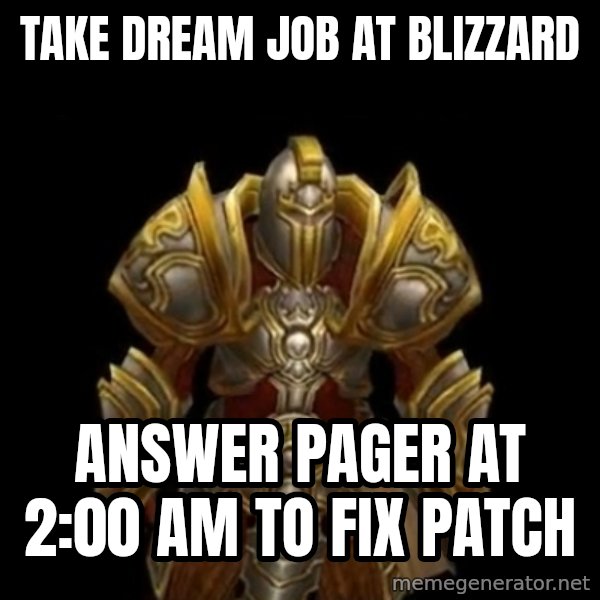 Kormac Plain Background meme: take dream job at blizzard / answer pager at 2:00 am to fix patch