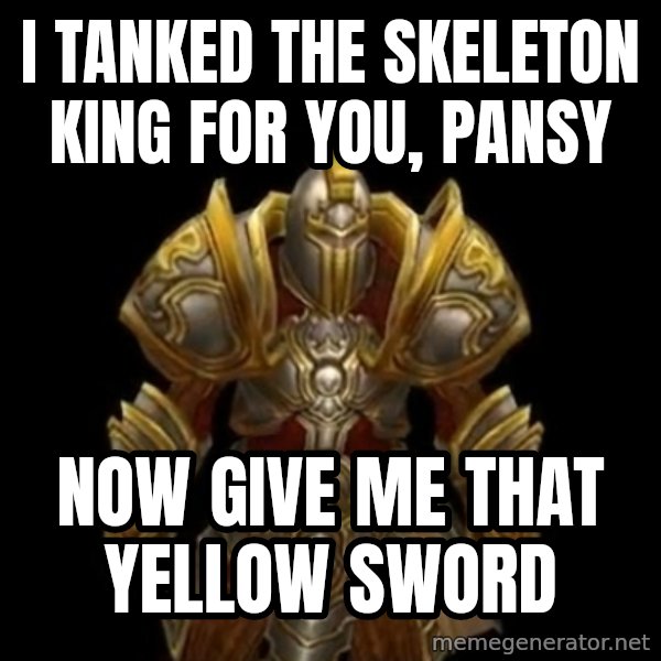 Kormac Plain Background meme: i tanked the skeleton king for you, pansy / now give me that yellow sword