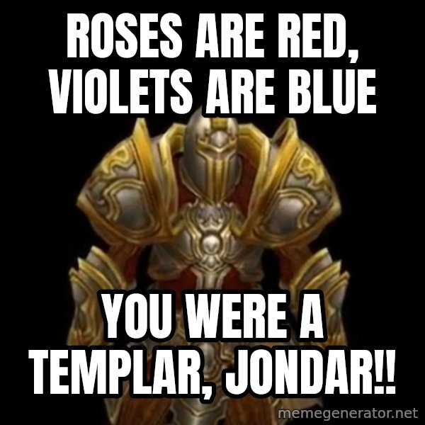 Kormac Plain Background meme: roses are red, violets are blue / You were a templar, Jondar!!