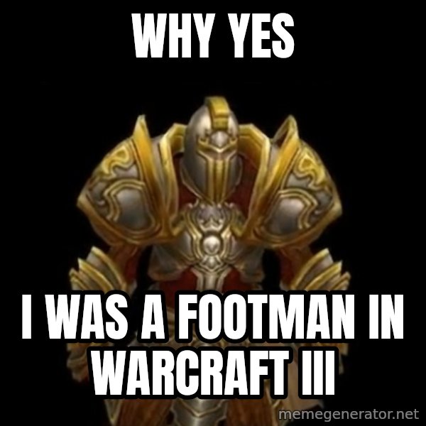 Kormac Plain Background meme: Why yes / i was a footman in warcraft III