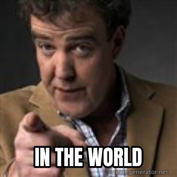 Jeremy Clarkson meme: In the World