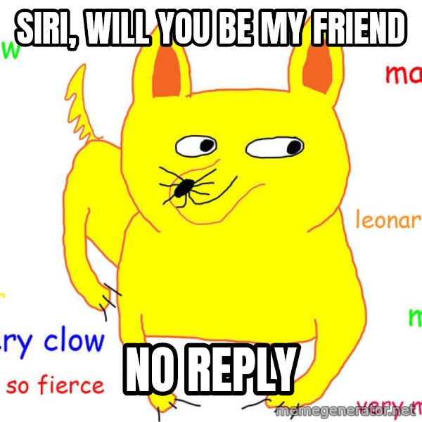 Forever Alone meme: siri, will you be my friend / no reply
